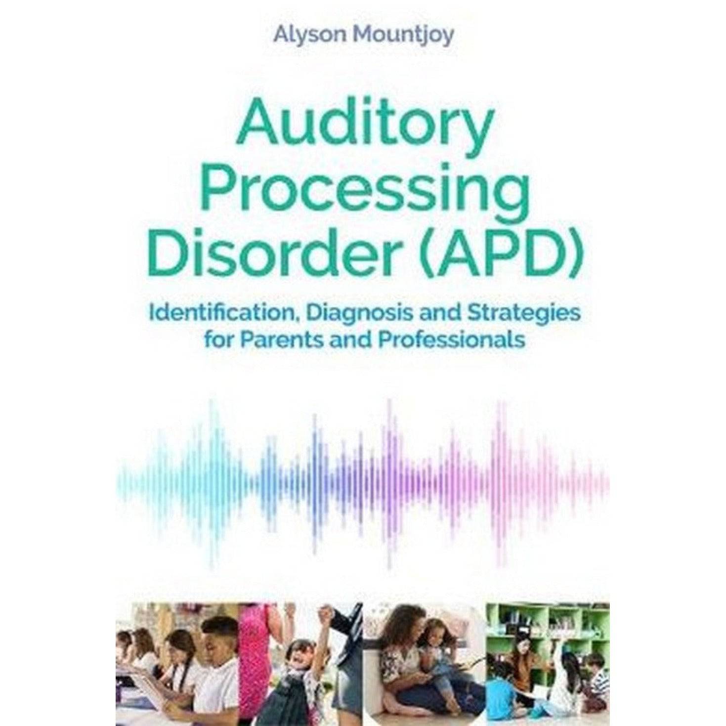 Auditory Processing Disorder (APD) Identification, Diagnosis and Strategies for Parents and Professionals - Sensory Circle