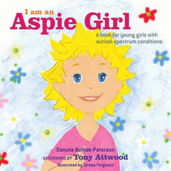 I am an Aspie Girl: A book for young girls with autism spectrum conditions, helping families thrive with support.
