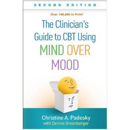 The Clinician's Guide to CBT Using Mind Over Mood