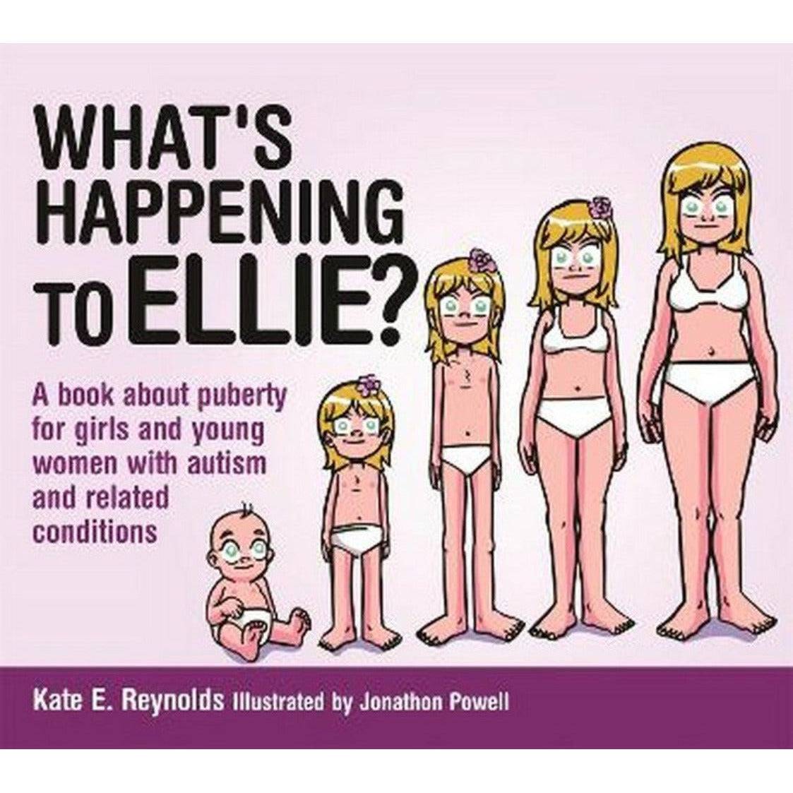 What's Happening to Ellie?: A book about puberty for girls and young women with autism and related conditions - Sensory Circle
